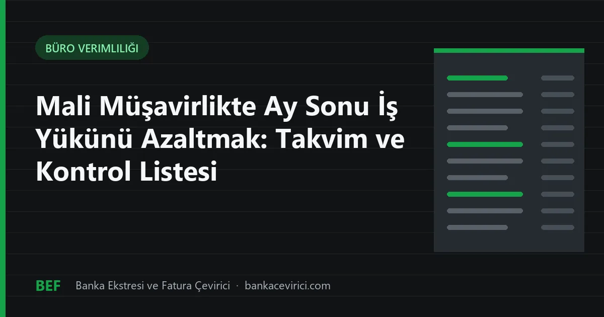 Mali Müşavirlikte Ay Sonu İş Yükünü Azaltmak: Takvim ve Kontrol Listesi