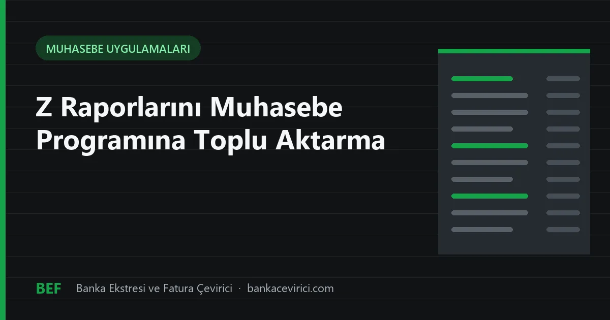 Z Raporlarını Muhasebe Programına Toplu Aktarma: Luca, Mikro, Zirve, Orka ve GMS.NET