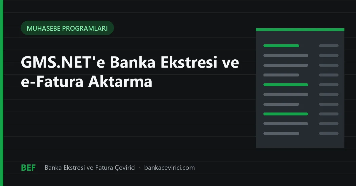 GMS.NET'e Banka Ekstresi ve e-Fatura Aktarma: Dosyadan Fiş Aktarımı Adım Adım