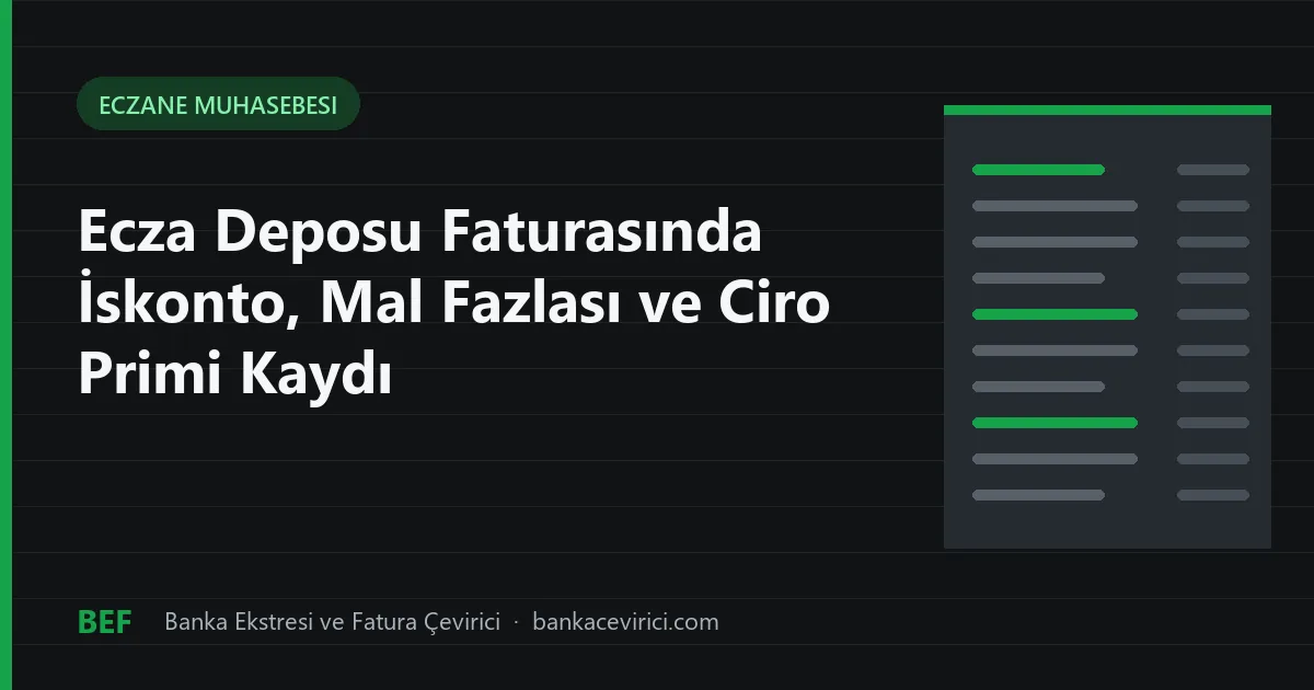 Ecza Deposu Faturasında İskonto, Mal Fazlası ve Ciro Primi Kaydı