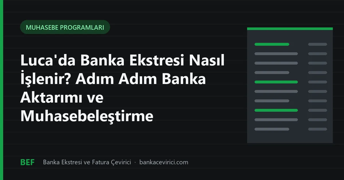 Luca'da Banka Ekstresi Nasıl İşlenir? Adım Adım Banka Aktarımı ve Muhasebeleştirme