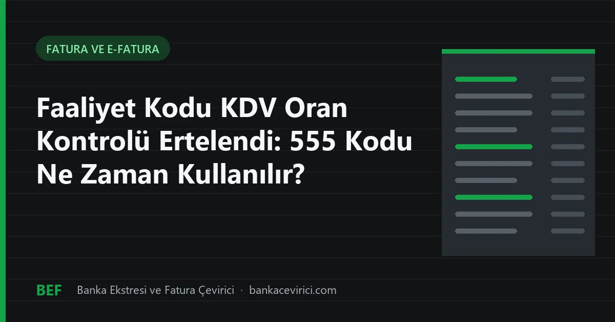 Faaliyet Kodu KDV Oran Kontrolü Ertelendi: 555 Kodu Ne Zaman Kullanılır?
