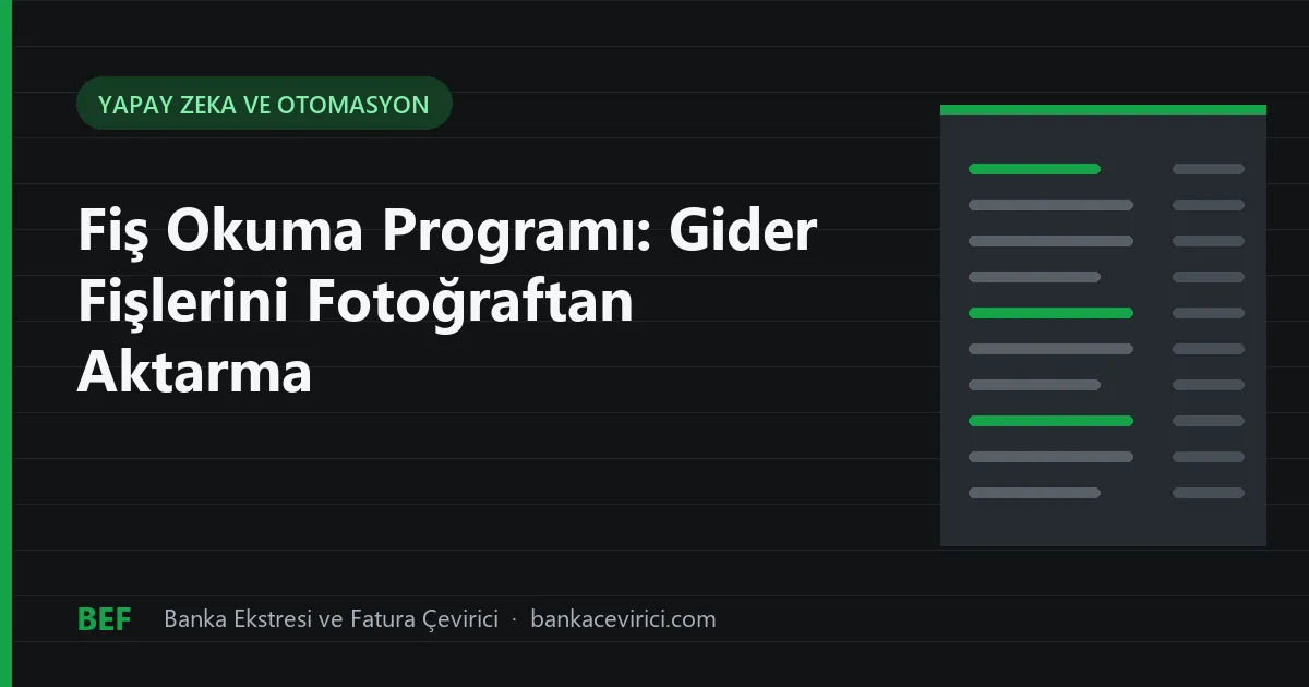 Fiş Okuma Programı: Gider Fişlerini Fotoğraftan Okutup Muhasebe Programına Aktarma