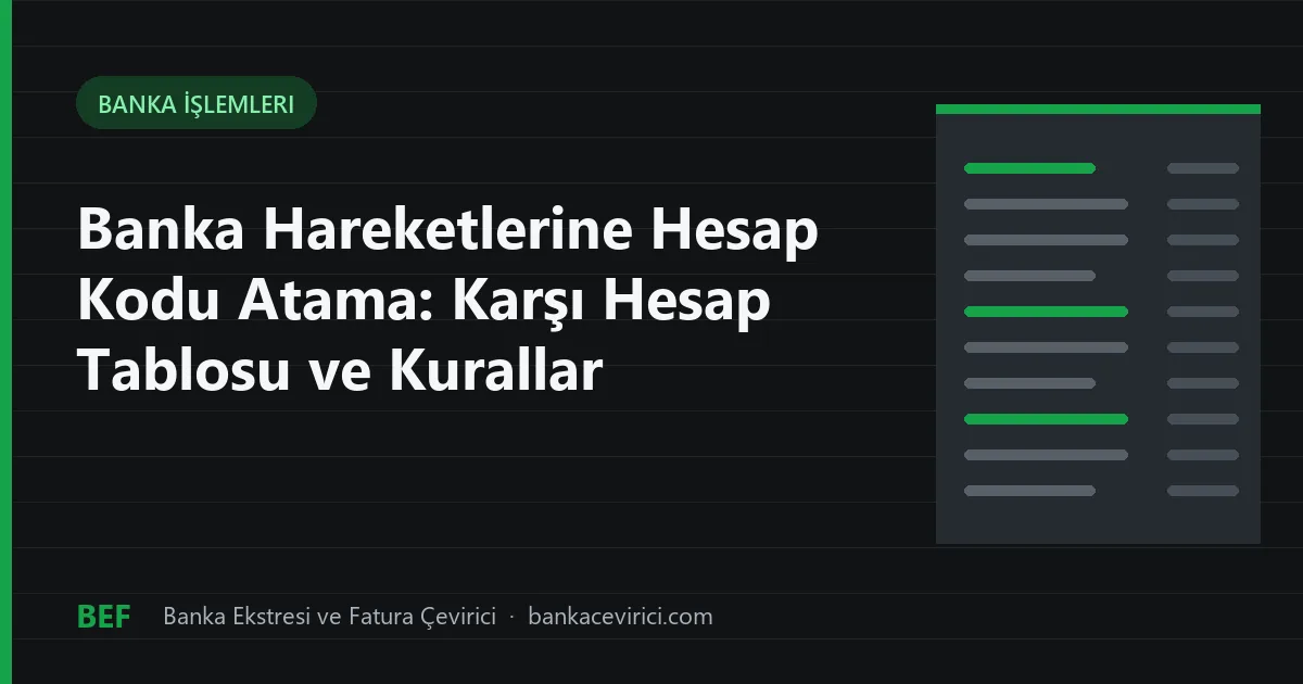 Banka Hareketlerine Hesap Kodu Atama: Karşı Hesap Tablosu ve Kurallar