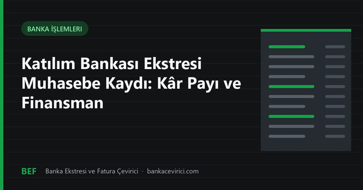 Katılım Bankası Ekstresi Muhasebe Kaydı: Kâr Payı ve Finansman