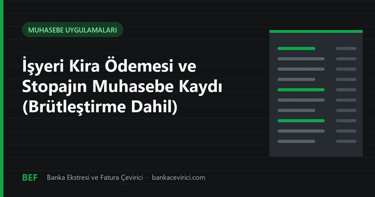 İşyeri Kira Ödemesi ve Stopajın Muhasebe Kaydı (Brütleştirme Dahil)