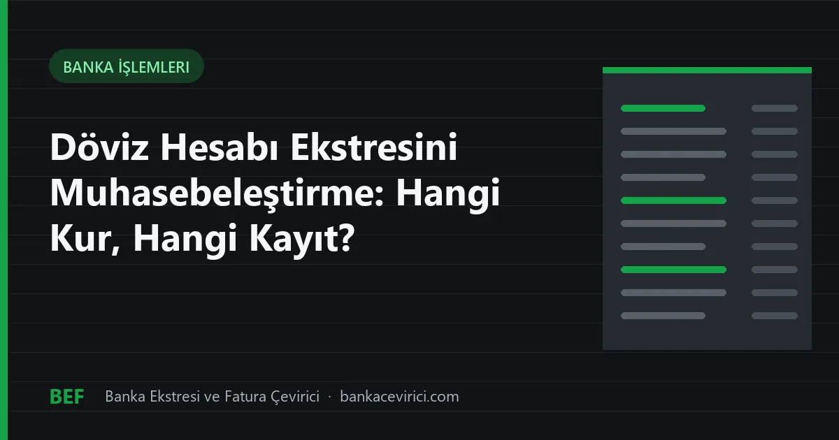 Döviz Hesabı Ekstresini Muhasebeleştirme: Hangi Kur, Hangi Kayıt?